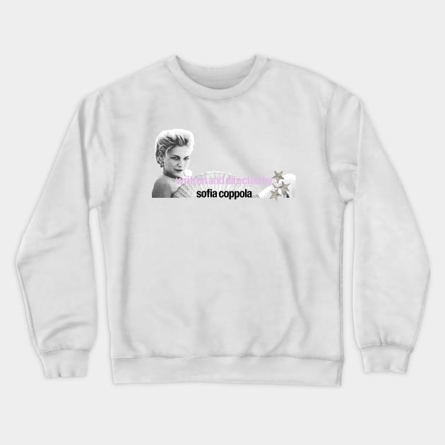 written and directed by sofia coppola Crewneck Sweatshirt by stargirlx